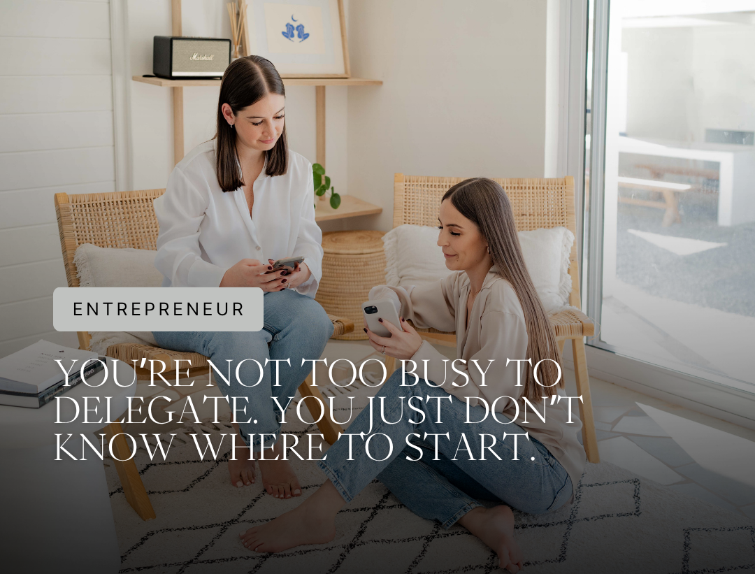 You're Not Too Busy to Delegate. You Just Don't Know Where to Start.
