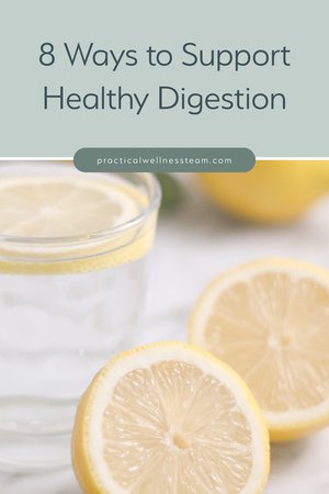 8 Ways to Support Healthy Digestion — Practical Wellness