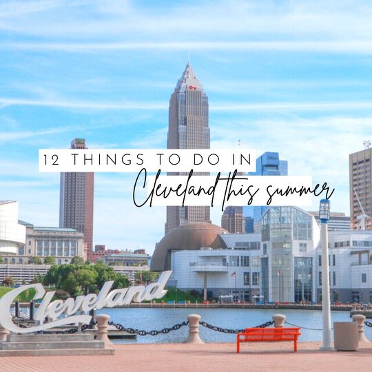 12 things to do this summer in CLE! (2021)