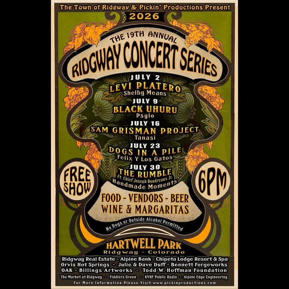 NOW ANNOUNCING
The 19th Annual Ridgway Concert Series
FREE SHOWS - 6 PM MT START
Food, Vendors, Beer, Wine &amp; Margaritas
No Dogs or Outside Alcohol Permitted

For More Info Please Visit: www.pickinproductions.com

July 2: @levi_platero w/@shelbass