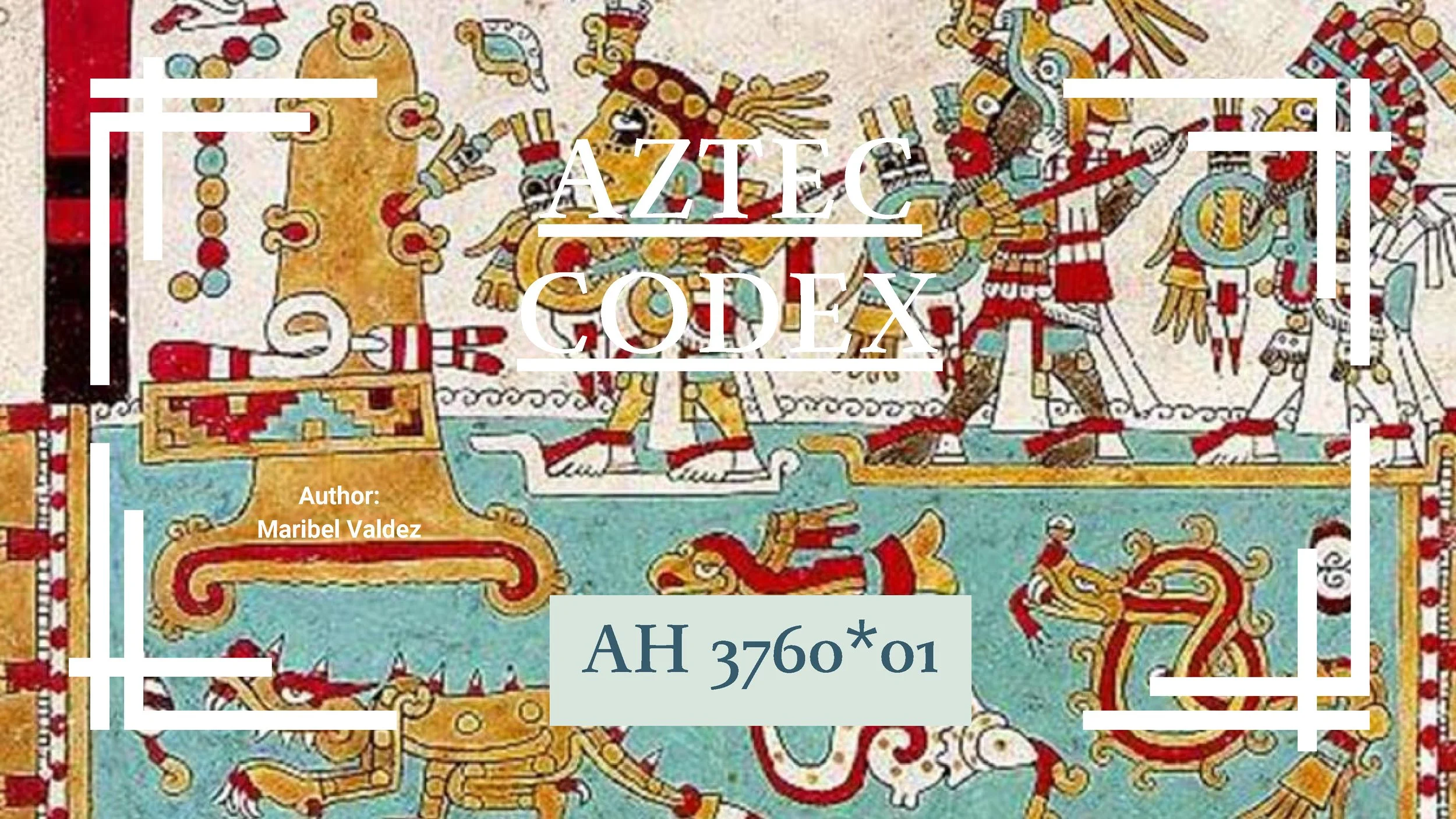 Aztec codex history — Kean University Research Days