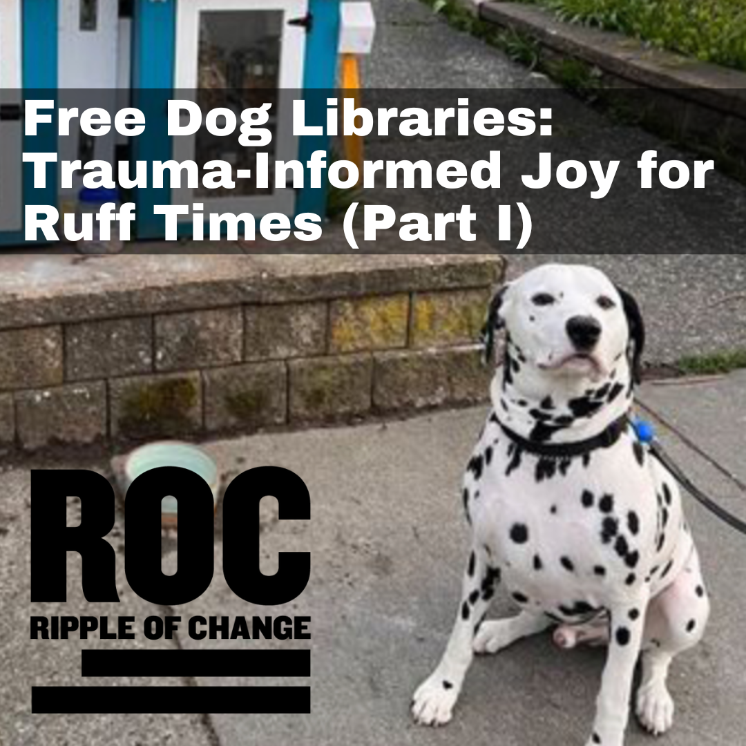 Free Dog Libraries: Trauma-Informed Joy for Ruff Times (Part 1)