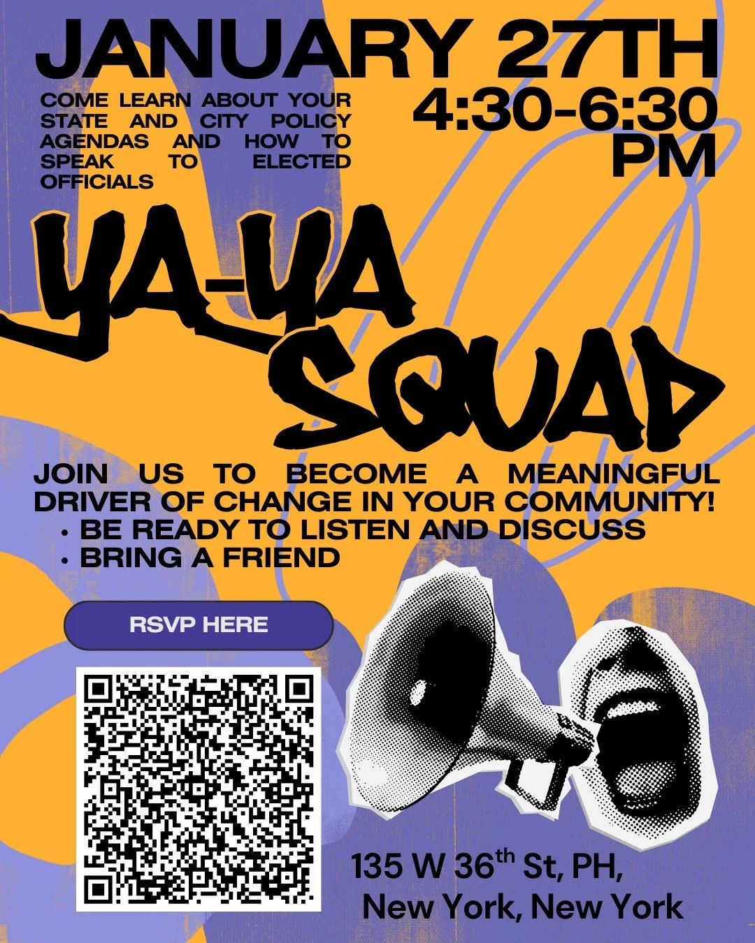 Get ready to speak up! Join YA-YA Squad on January 27th from 4:30 to 6:30PM as we dive into learning state and city policy agendas and how to speak to elected officials! We meet in person at 135 W 36th St, PH, New York, New York. Bring a friend! 🎤💬