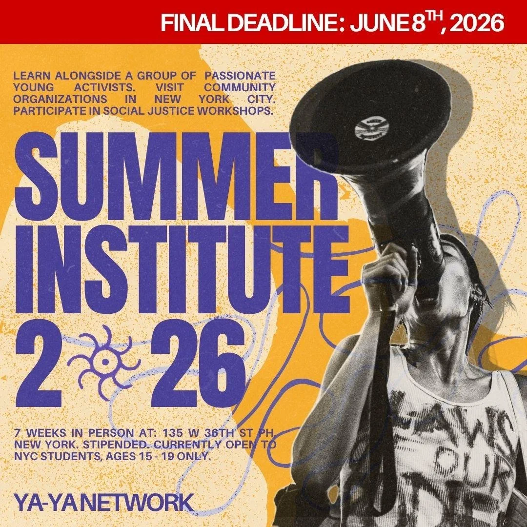 It's warming up in NYC, and we're already excited for summer! The YA-YA Network Summer Institute is a radical learning experience founded on the belief that, in their collective power, young people will rise up and address issues impacting their comm