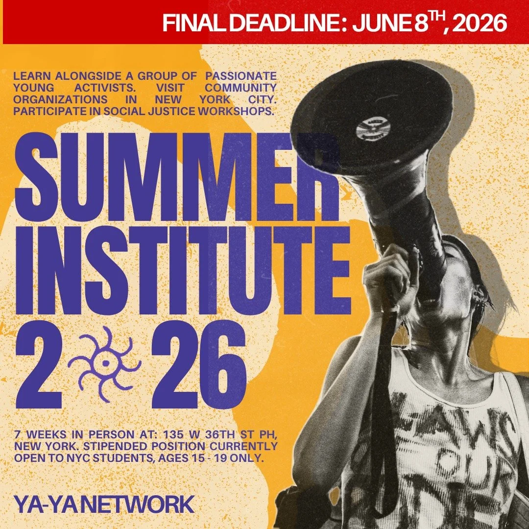 June has rounded the corner, and that means its your LAST CHANCE to apply for the YA-YA Network's Summer Institute! The YA-YA Network Summer Institute is a radical learning experience founded on the belief that, in their collective power, young peopl
