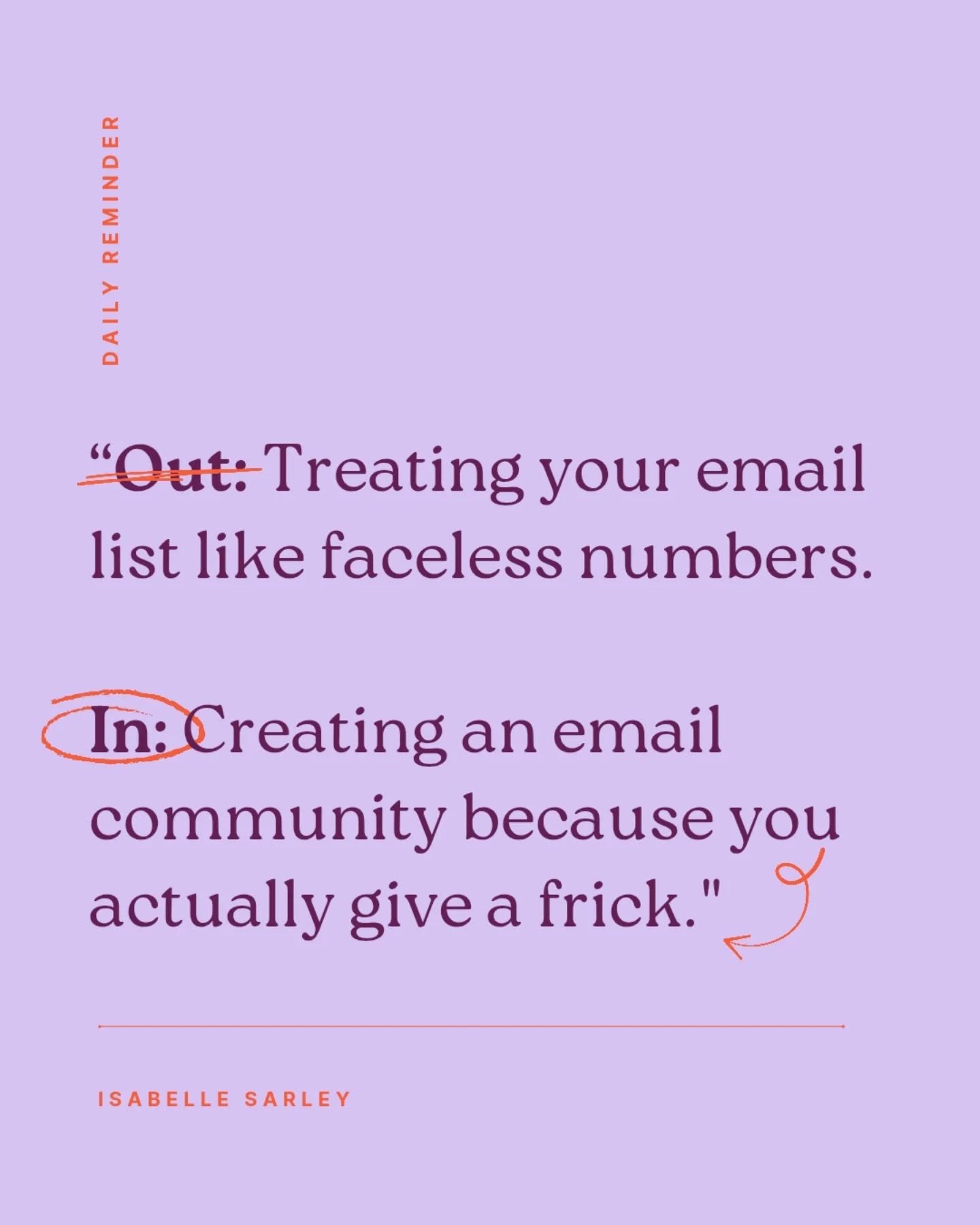 &ldquo;Out: Treating your email list like faceless numbers.

In: Creating an email community because you actually give a frick."

You heard me! 💅

One built on...

Values
Genuine relationships
YOU showing up as yourself

Drop a 🫶 if you agree!