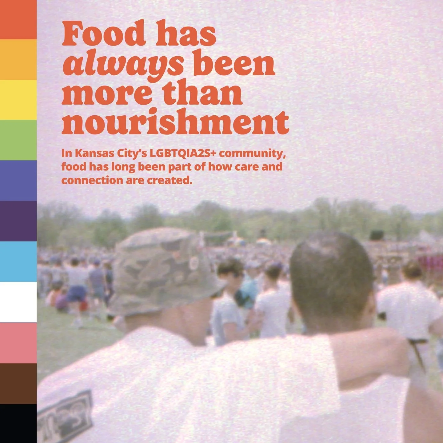 Food has always been more than nourishment. It is an anchor for connection, culture, and memory. In marginalized communities, meals become sanctuary: spaces where people are seen, supported, and safe.

Throughout Kansas City&rsquo;s LGBTQIA2S+ histor