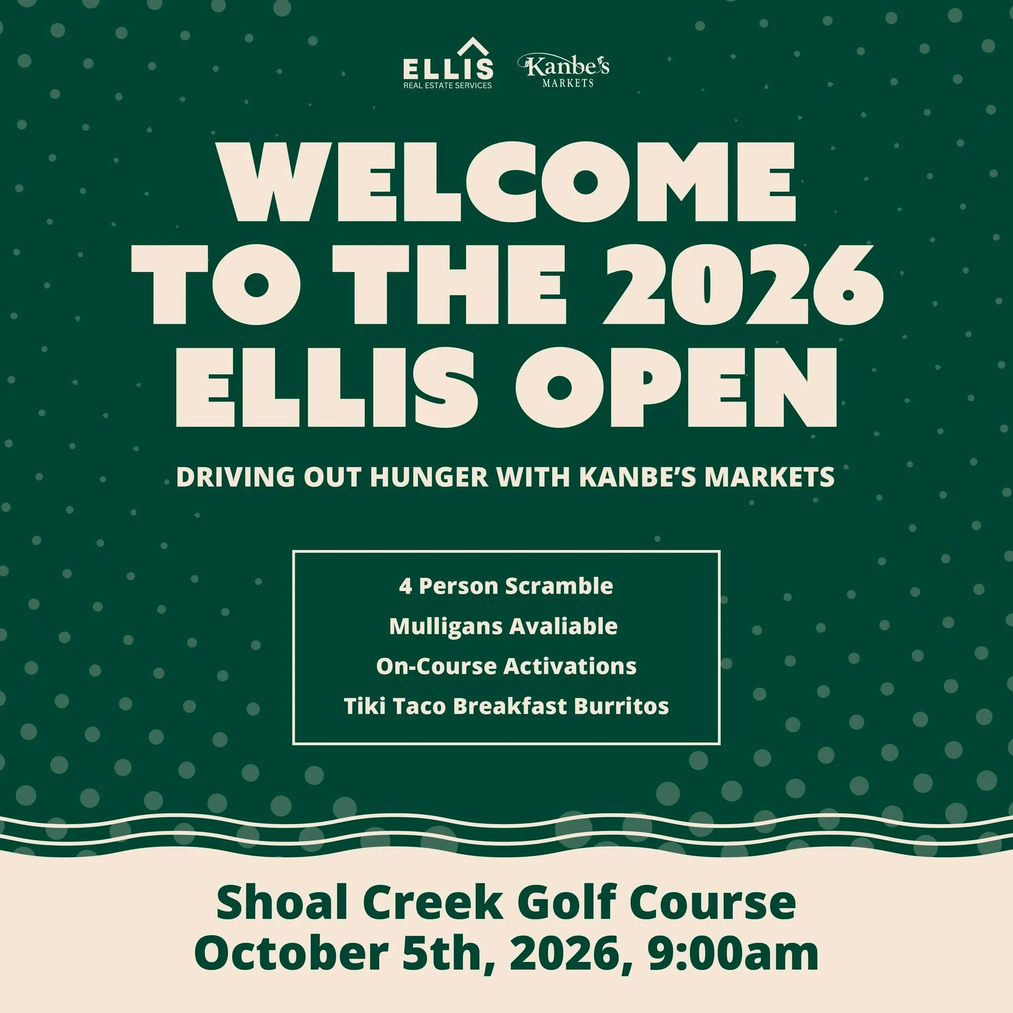 Tee up  for the 2026 Ellis Open: Driving Out Hunger with Kanbe's Markets! 

Join us for an unforgettable day of golf on October 5th at Shoal Creek Golf Course. 

Start the day with famous Tiki Taco breakfast burritos and a signature kick-off cocktail