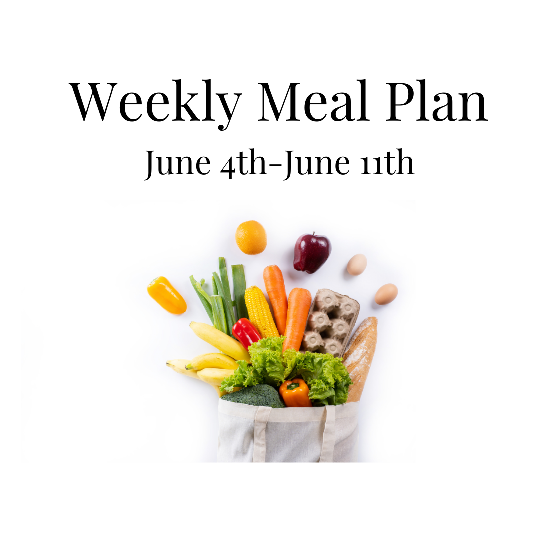 Weekly Meal Plan 6/4-6/11