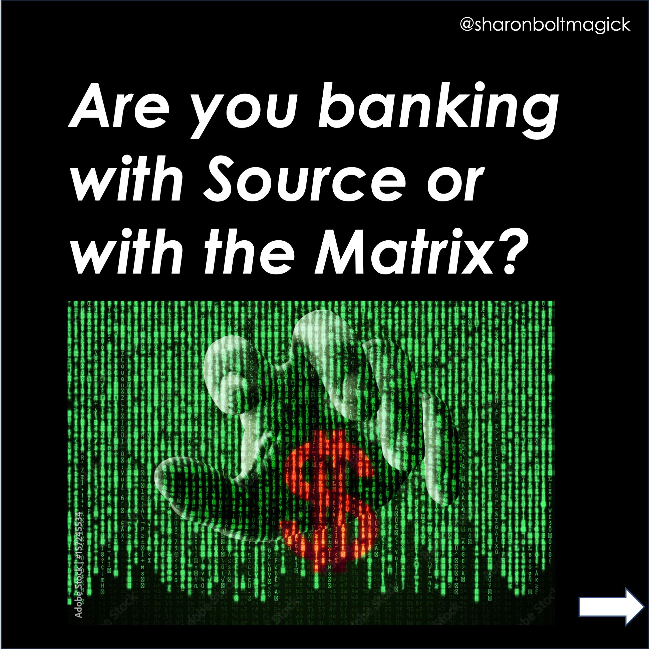 Are you Banking with Source or with the Matrix?
