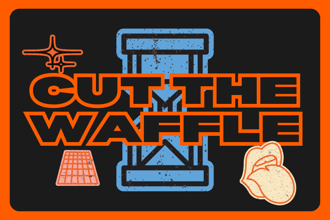Cut The Waffle  