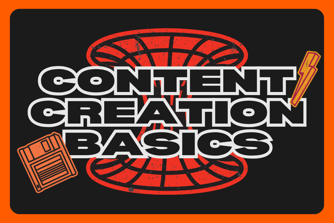 Content Creation Basics