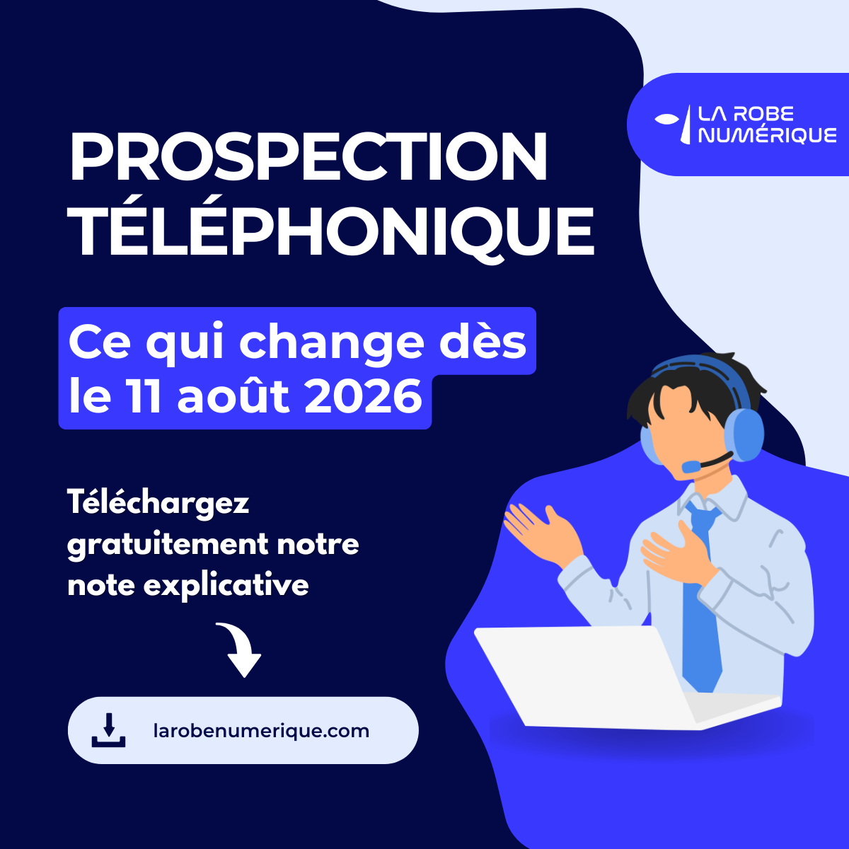 Prospection téléphonique - ce qui change dès le 11 août 2026 - téléchargez gratuitement notre note explicative