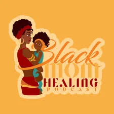 Black Mom Healing Podcast