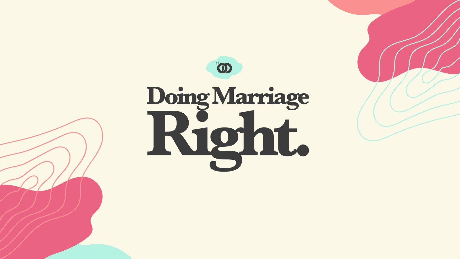 Doing Marriage Right - Week 3