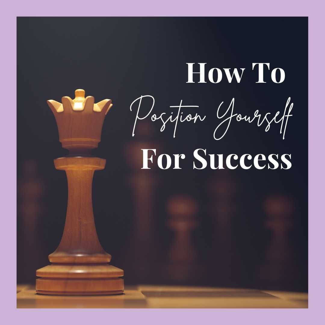 We would all like to be successful! However, it is not a matter of saying it, you need to take action. So, exactly how do you do that? 

Read on for some practical ideas on achieving the life you have always wanted.

How are you positioning yourself 