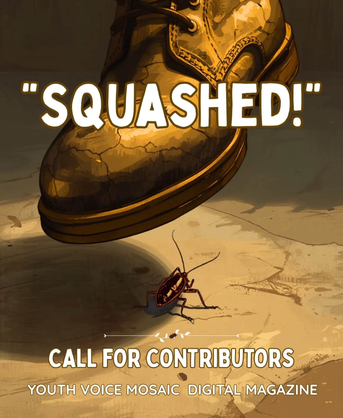 ATTENTION: COCKROACHES UNITE! 🚨🚨🚨
-
&ldquo;SQUASHED!&rdquo; is Youth Voice Mosaic&rsquo;s Fall Edition theme, where we explore power, resistance, survival, and most critically, strength in numbers. 
-
They squash on us. They try to crush us. But y
