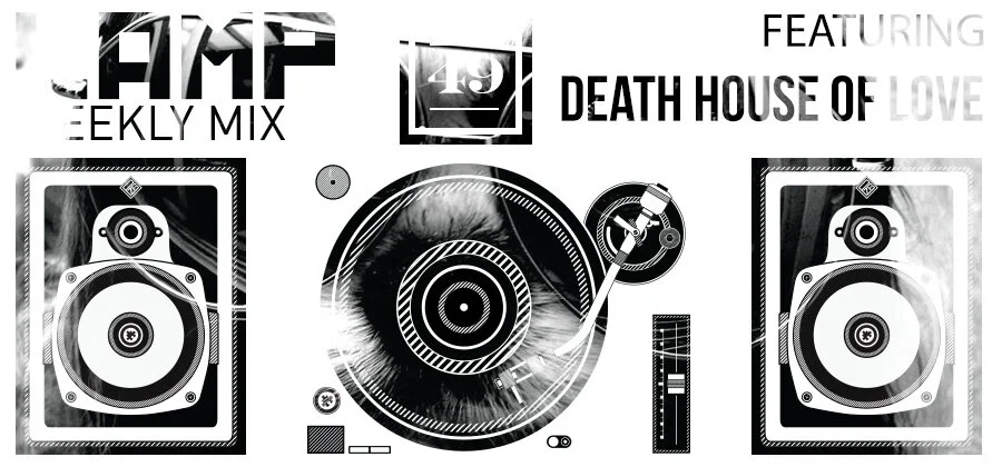 LAMP Weekly Mix #49 featuring Death House of Love