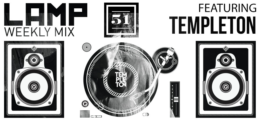 LAMP Boxing Day Weekly Mix #51 featuring TEMPLETON