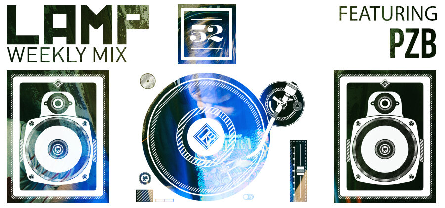 LAMP Weekly Mix #52 feat. PZB