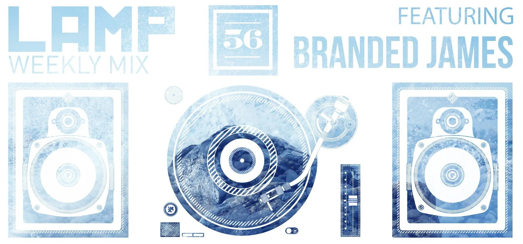 LAMP Weekly Mix #56 featuring Branded James