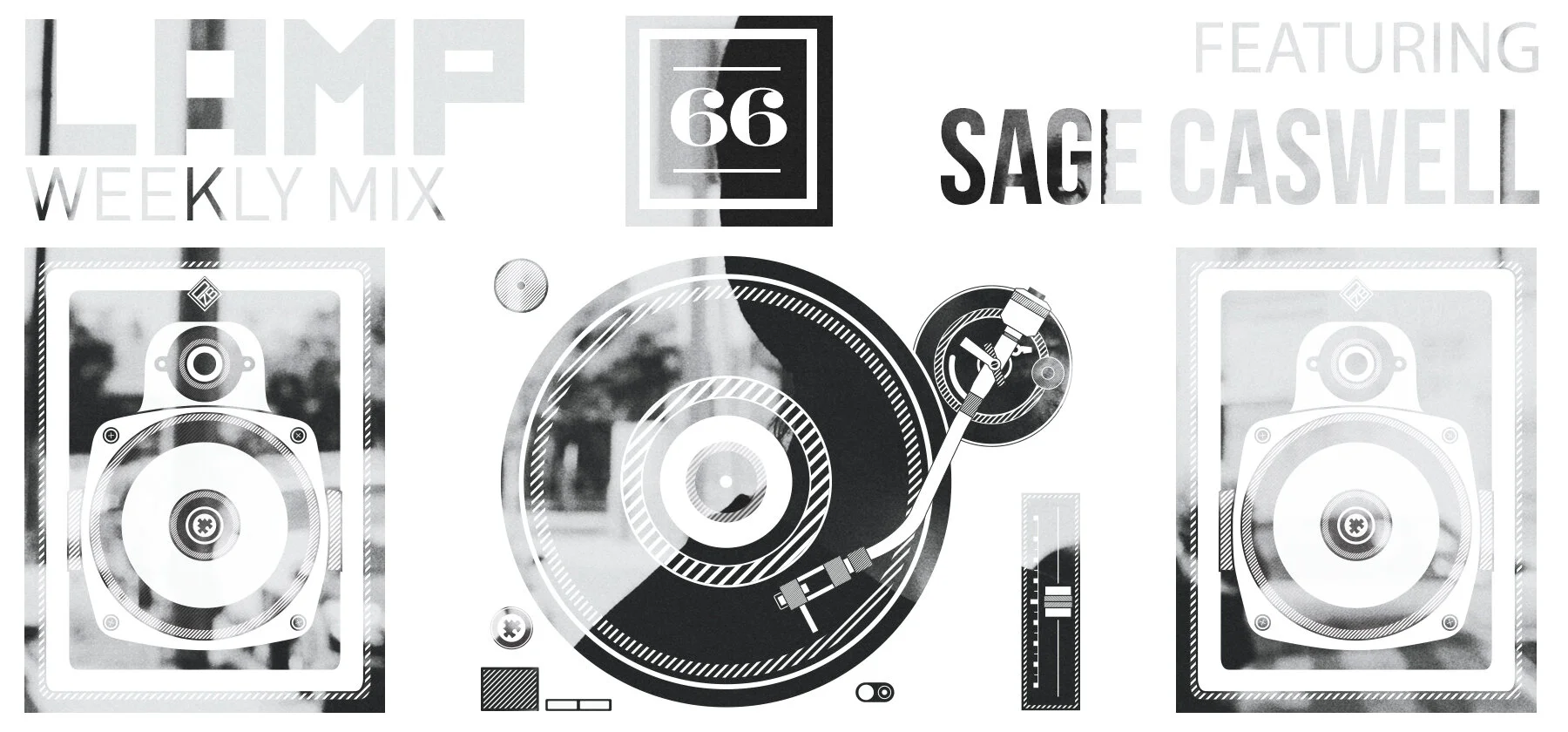 LAMP Weekly Mix #66 feat. Sage Caswell