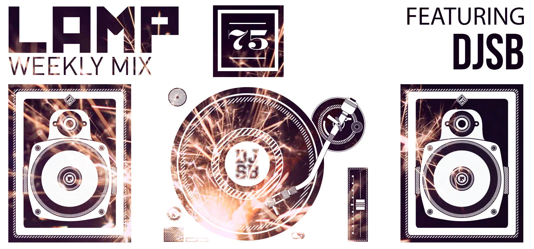 LAMP Weekly Mix #75 feat. DJSB (BBQ Sauce & Sparklers)