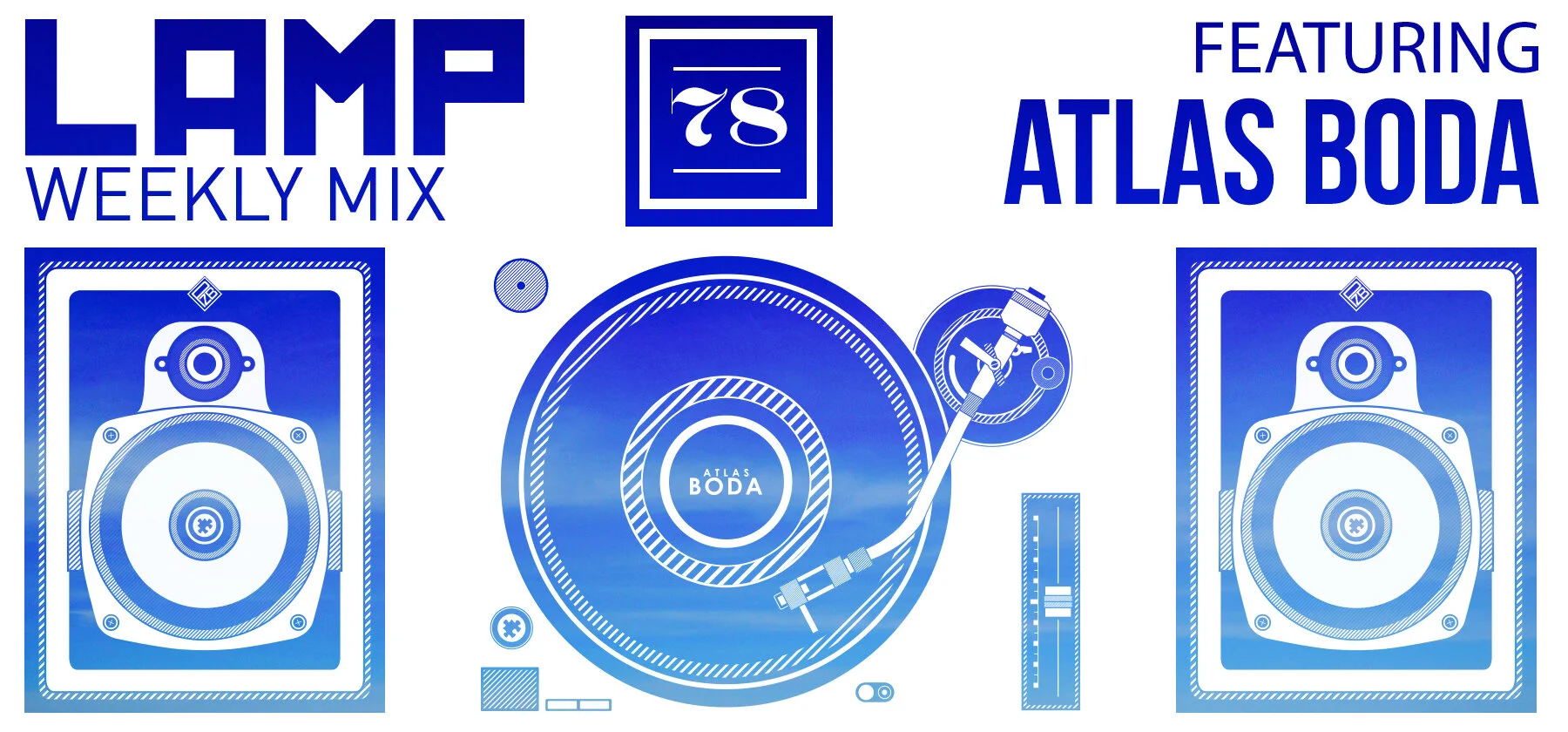 LAMP Weekly Mix #78 feat. Atlas Boda