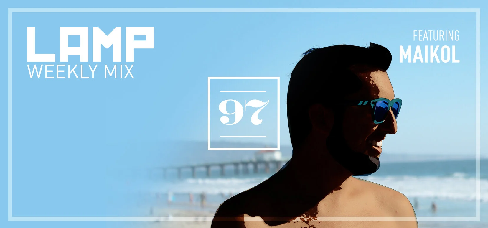 LAMP Weekly Mix #97 feat. MAIKOL