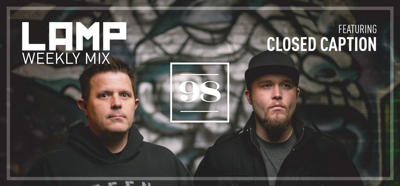 LAMP Weekly Mix #98 feat. Closed Caption