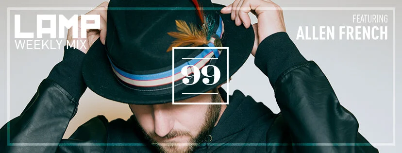 LAMP Weekly Mix #99 feat. Allen French