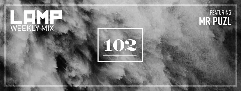 LAMP Weekly Mix #102 feat. MR PUZL