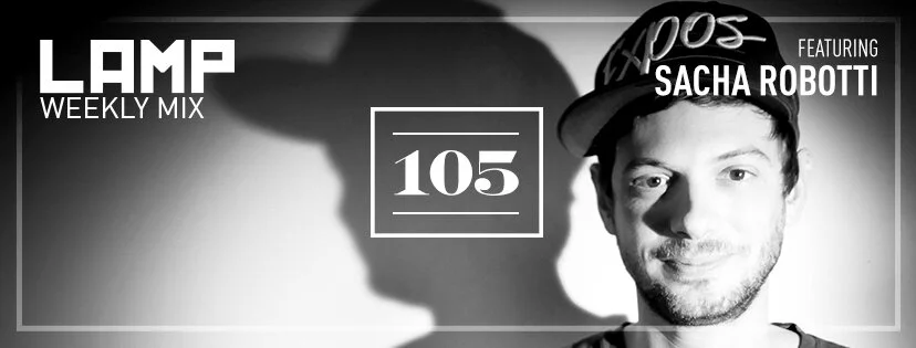 LAMP Weekly Mix #105 feat. Sacha Robotti
