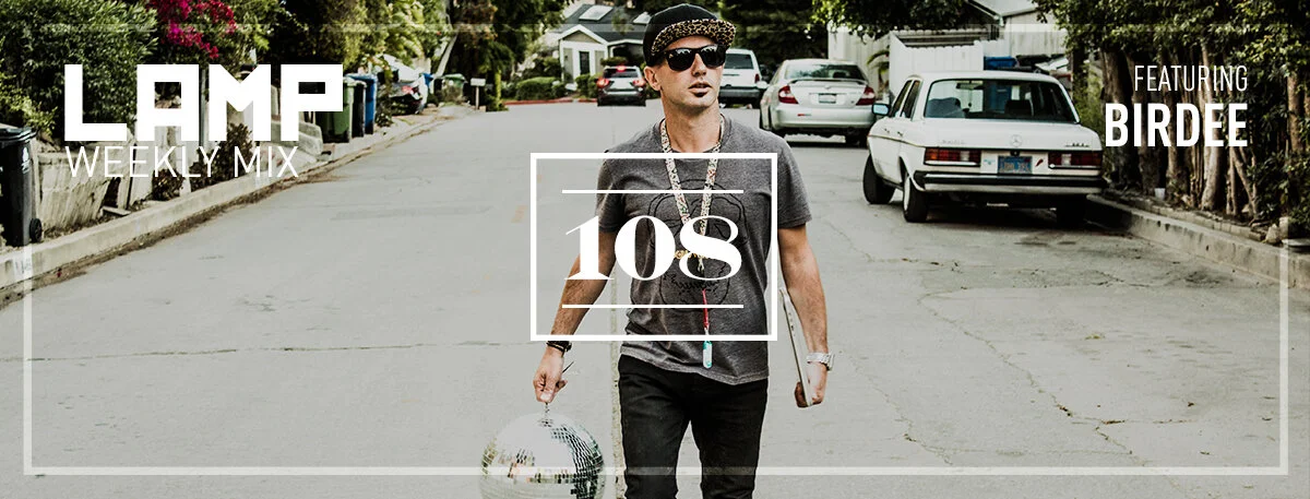 LAMP Weekly Mix #108 feat. Birdee