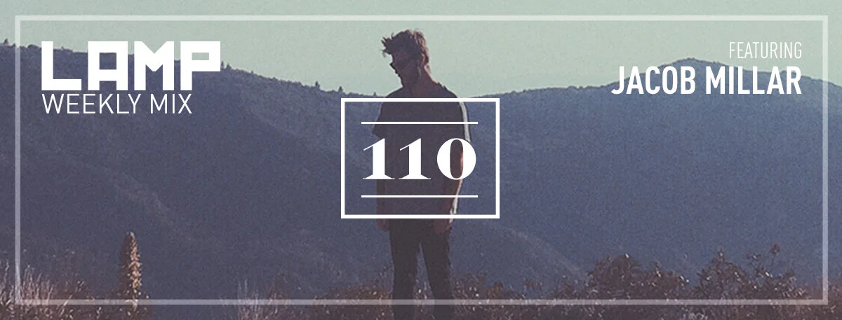 LAMP Weekly Mix #110 feat. Jacob Millar