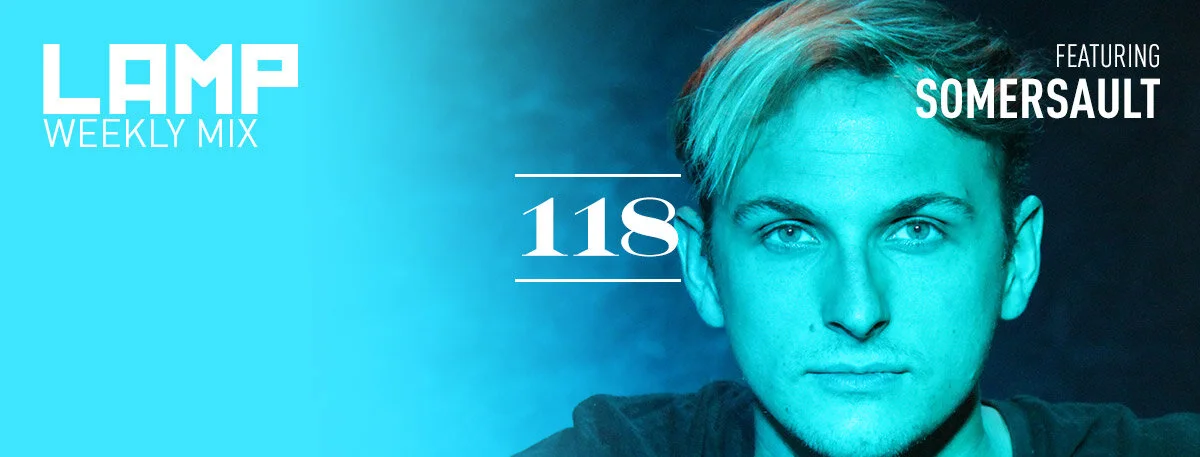LAMP Weekly Mix #118 feat. Somersault