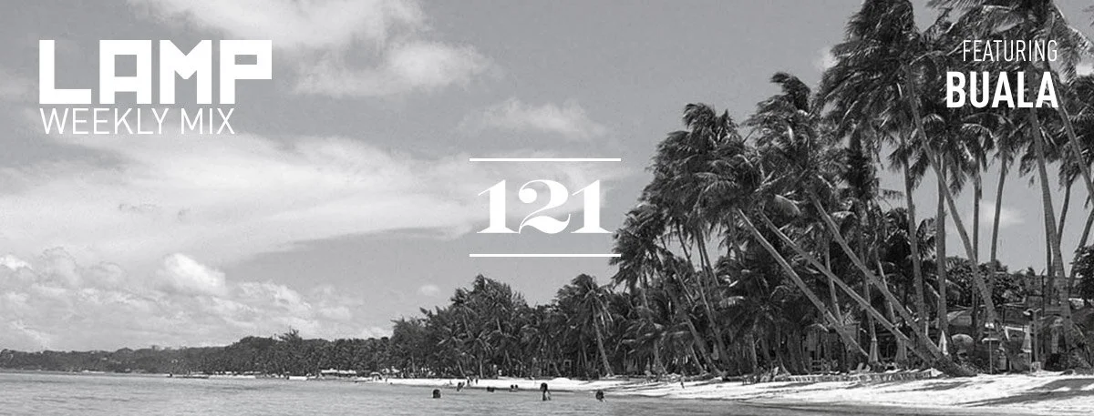 LAMP Weekly Mix #121 feat. Buala