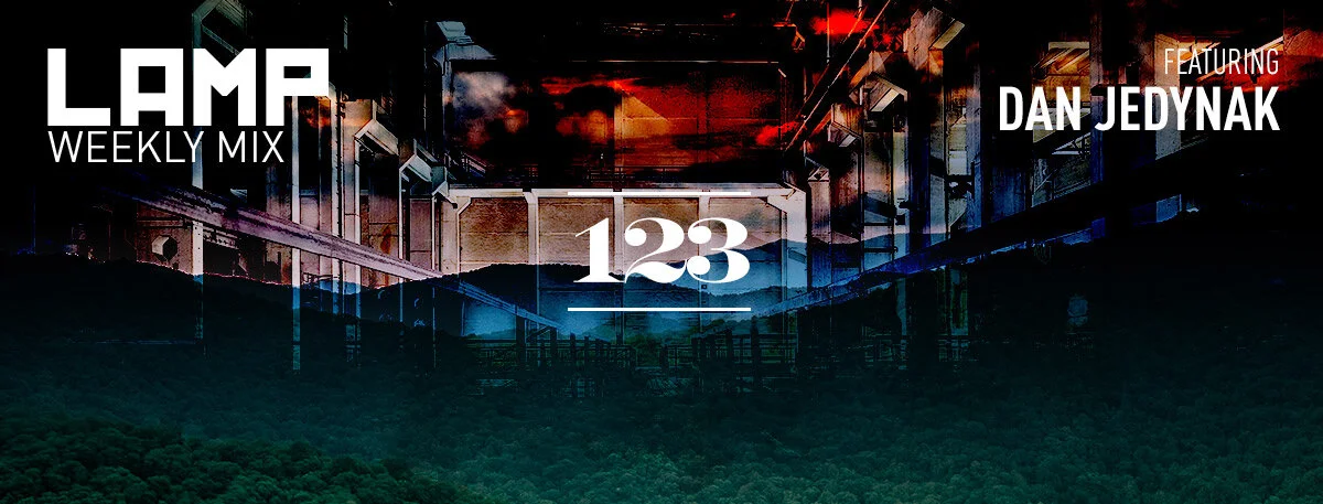 LAMP Weekly Mix #123 feat. Dan Jedynak