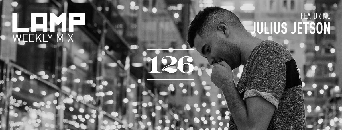 LAMP Weekly Mix #126 feat. Julius Jetson