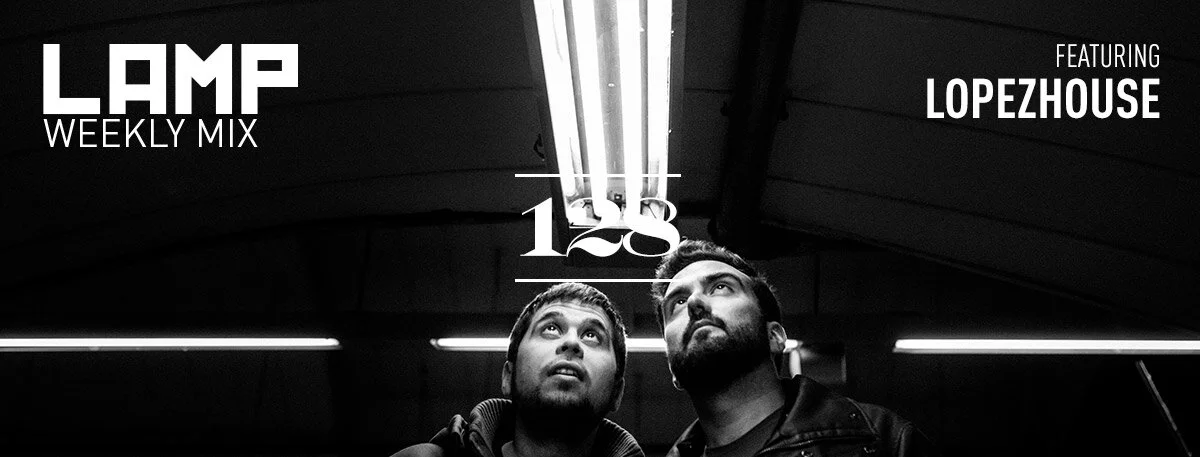 LAMP Weekly Mix #128 feat. Lopezhouse