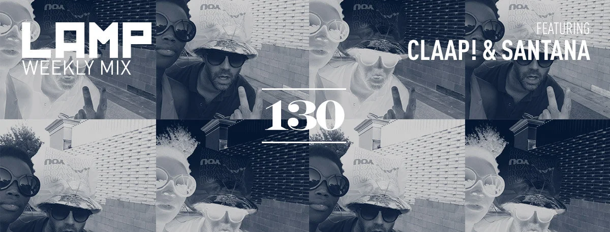 LAMP Weekly Mix #130 feat. CLAAP! & Santana: PART 1 (Californie)