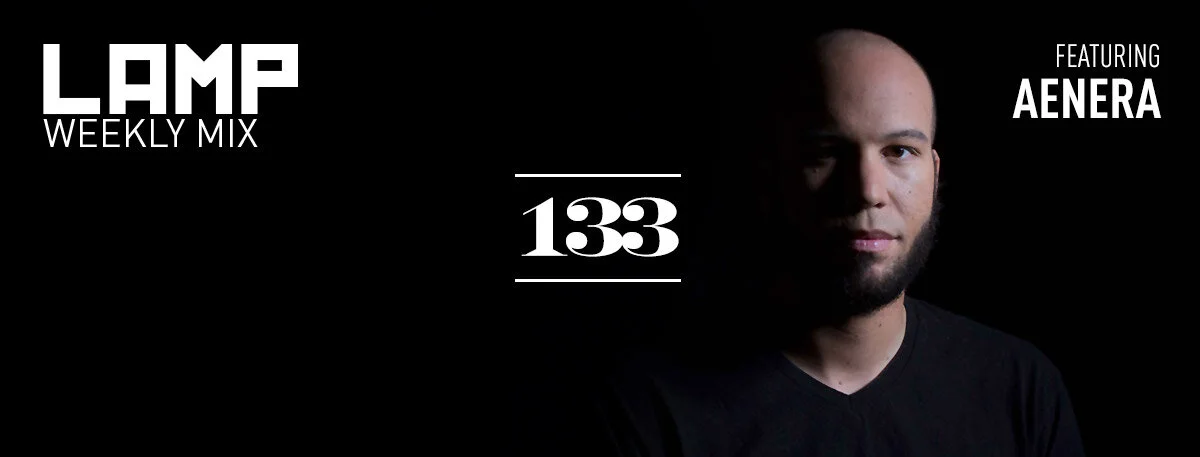 LAMP Weekly Mix #133 feat. Aenera