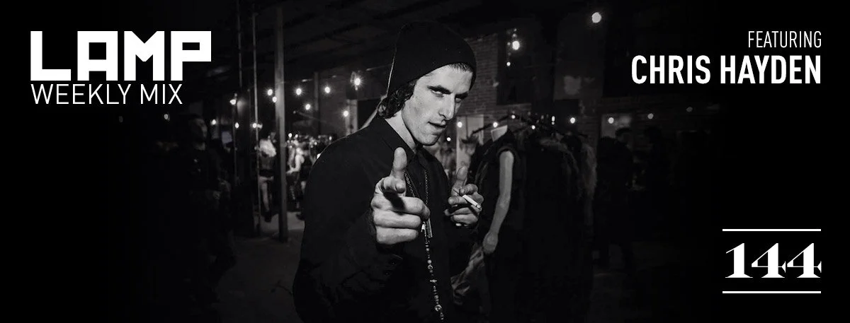LAMP Weekly Mix #144 feat. Chris Hayden