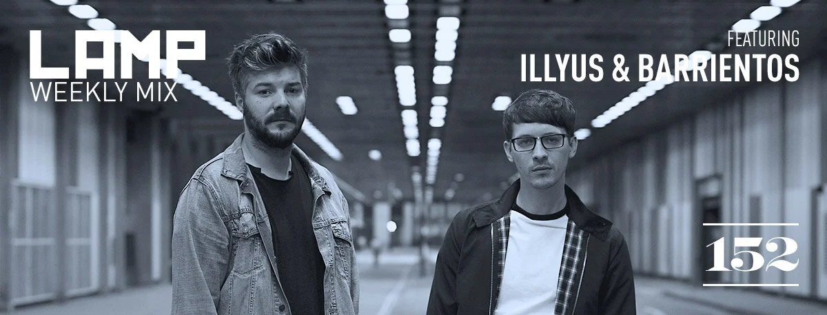 LAMP Weekly Mix #152 feat. illyus & Barrientos