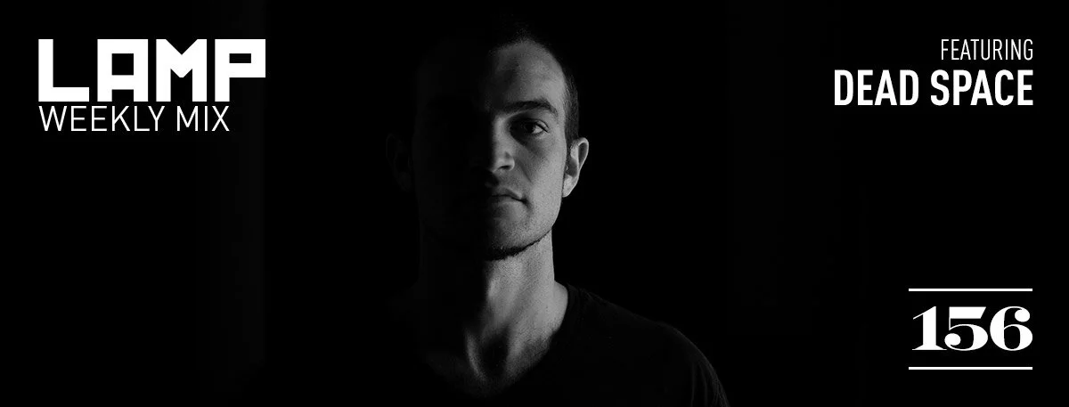 LAMP Weekly Mix #156 feat. Dead Space