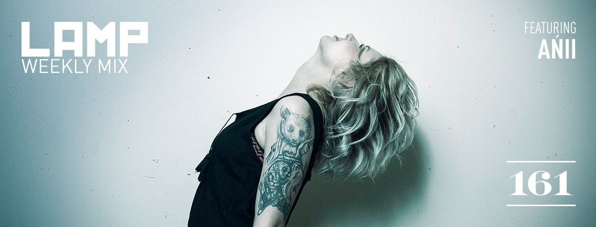 LAMP Weekly Mix #161 feat. Ańii