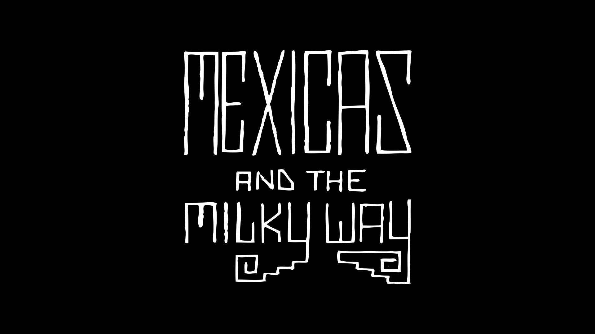 Hand drawn_ Title Design _ Mexicas and the Milky Way.jpg