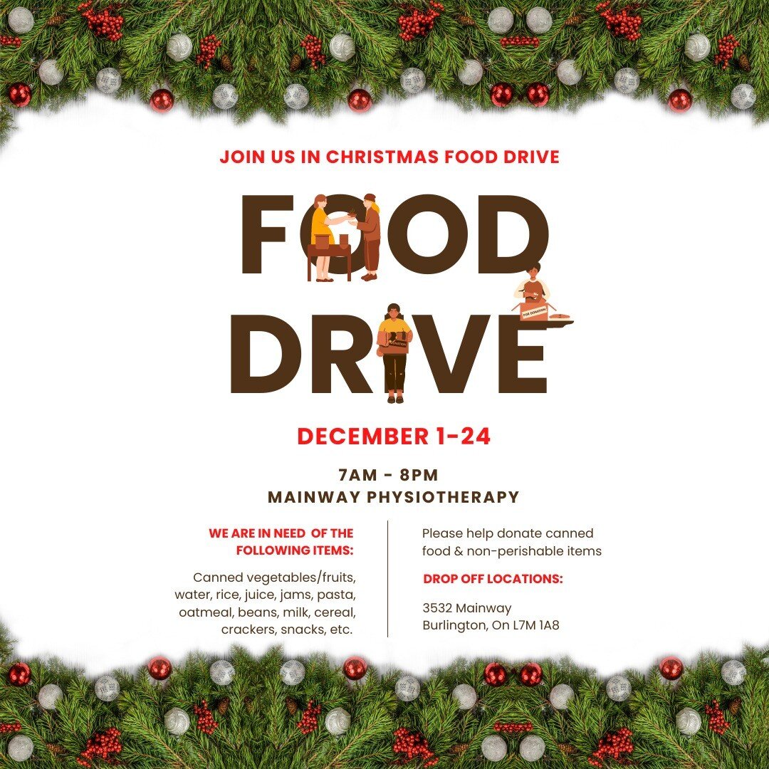 This holiday season, Mainway Physiotherapy is excited to run a food drive for Christmas and we invite you to join us in giving back! We will be donating and collecting non- perishable food items.
Our clinic will act as a drop-off location for anyone 