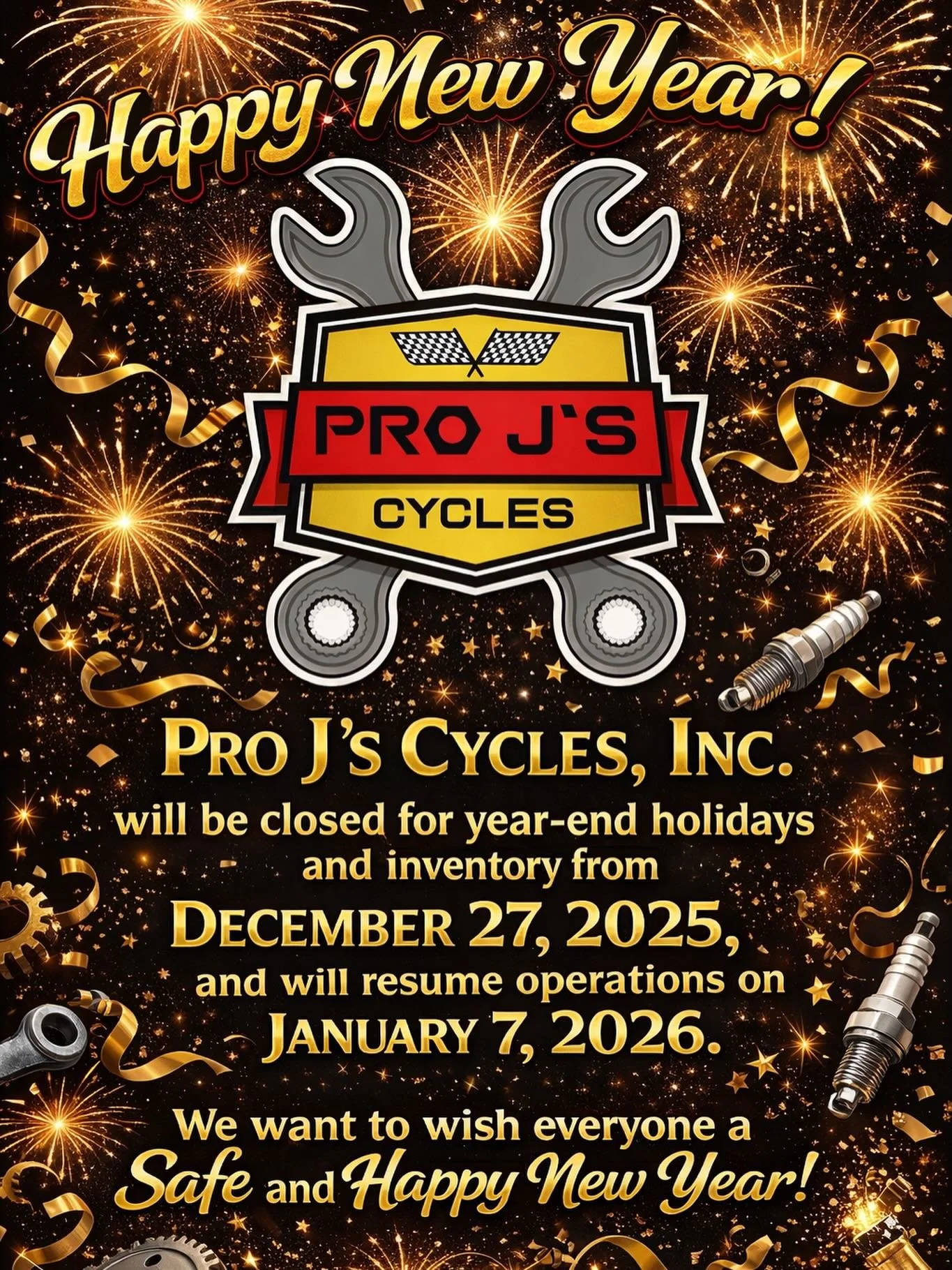 Pro J&rsquo;s Cycles, Inc. will be closed for year-end holidays and inventory from December 27, 2025, and will resume operations on January 7, 2026. We sincerely appreciate all our customers for their support throughout the year! Wishing everyone a j