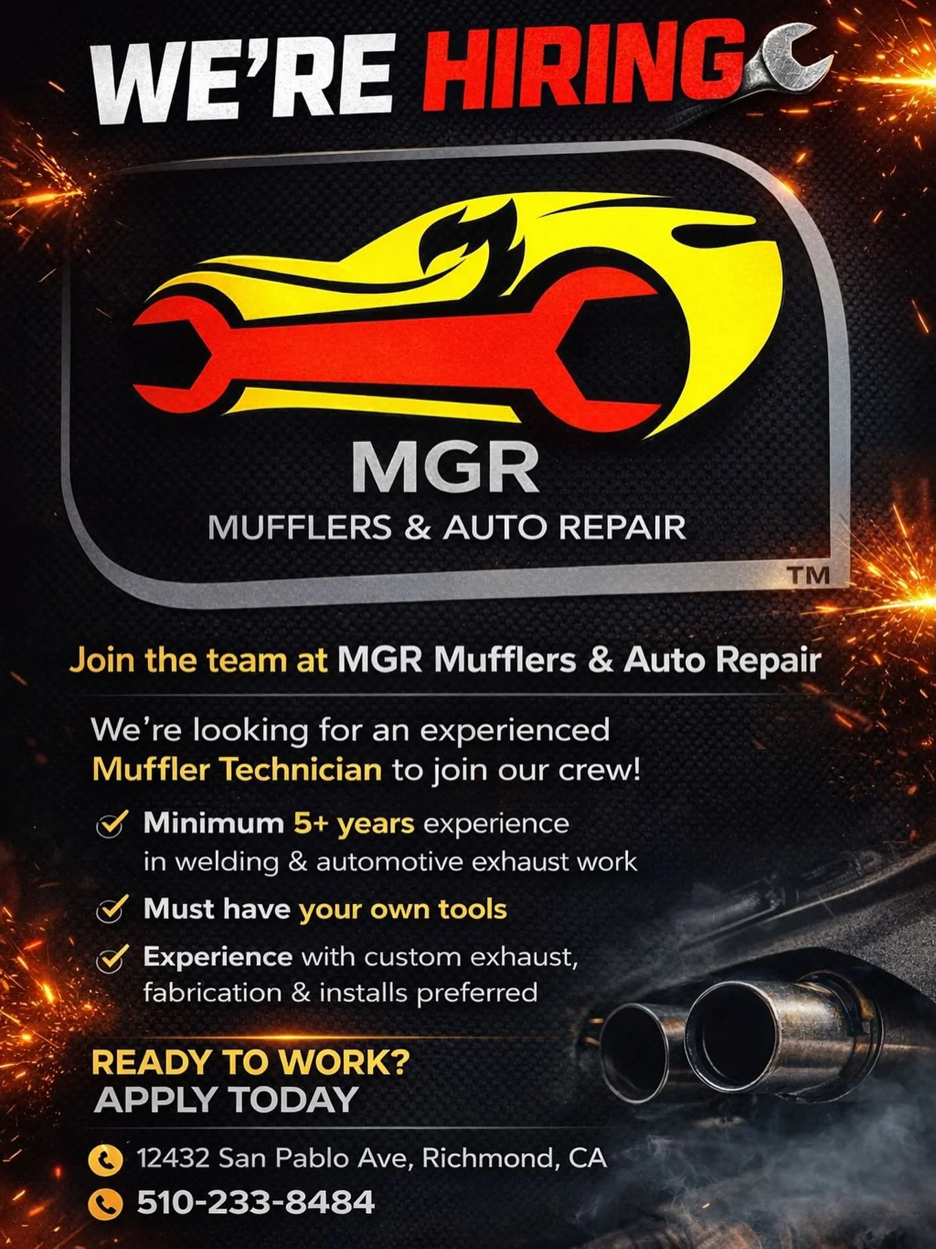 Join the team at MGR Mufflers &amp; Auto Repair, Inc. We&rsquo;re looking for an experienced Muffler Technician to join our crew.

✔️ Minimum 5+ years experience in welding &amp; automotive exhaust work
✔️ Must have your own tools
✔️ Experience with 